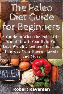 The Paleo Diet Guide for Beginners - Robert Kaveman