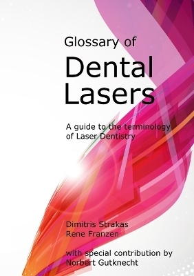 Glossary of Dental Lasers - Dimitris Strakas, Rene Franzen