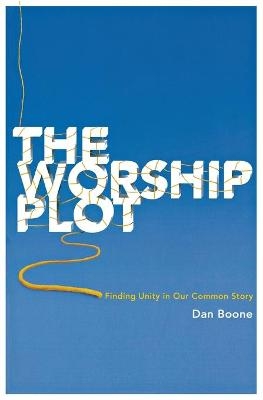 The Worship Plot - Dan Boone