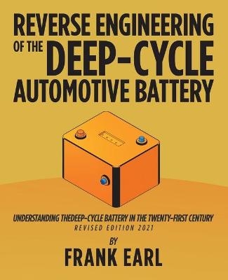 Reverse Engineering of the Deep-Cycle Automotive Battery - Frank Earl