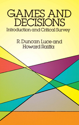 Games and Decisions -  R. Duncan Luce,  Howard Raiffa