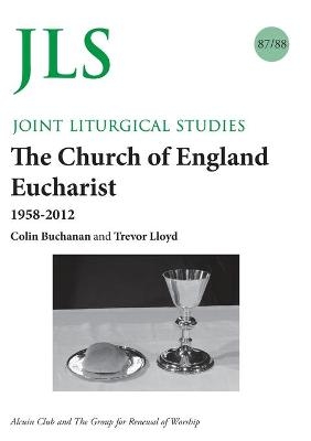 JLS 87/88 The Church of England Eucharist 1958-2012 - Colin Buchanan, Trevor Lloyd