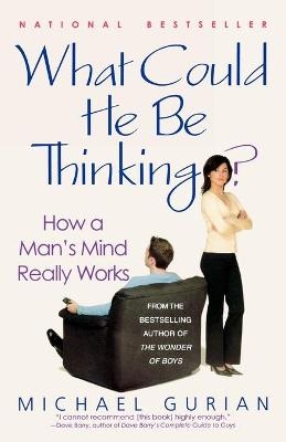 What Could He Be Thinking? - Michael Gurian