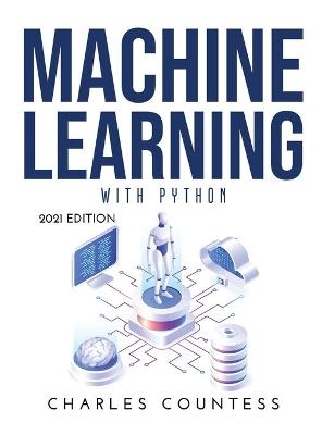 Machine Learning with Python - Charles Countess