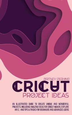 Cricut Project Ideas - Britney Perkins