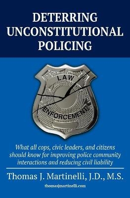 Deterring Unconstitutional Policing - Thomas J Martinelli