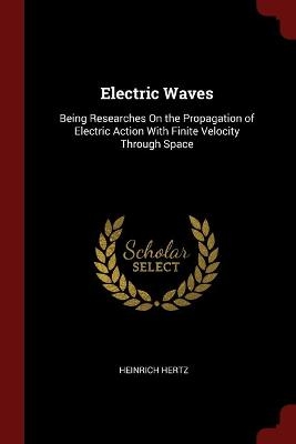 Electric Waves - Heinrich Hertz