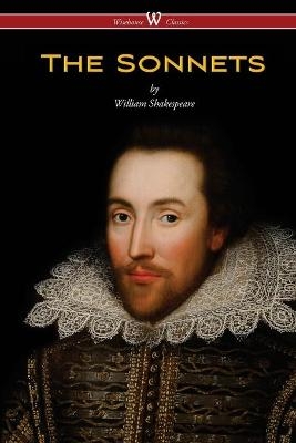 The Sonnets of William Shakespeare (Wisehouse Classics Edition) - William Shakespeare