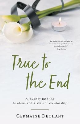 True To The End - Germaine Dechant