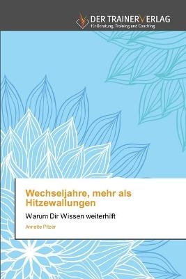 Wechseljahre, mehr als Hitzewallungen - Annette Pitzer