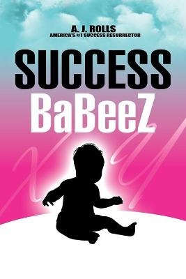 Success Babeez - A J Rolls