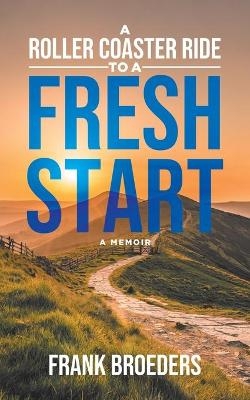 A Roller Coaster Ride to a Fresh Start - Frank Broeders