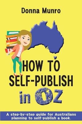 How to Self-Publish in Oz - Donna Munro