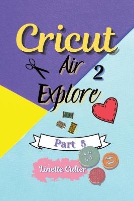 Cricut Explore Air 2 - Linette Cutter