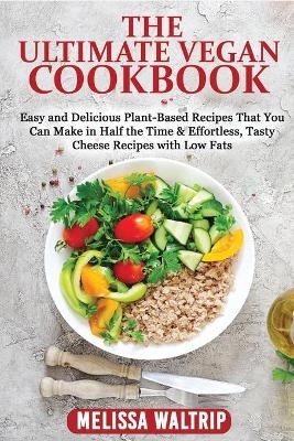 The Ultimate Vegan Cookbook - Melissa Waltrip