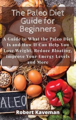 The Paleo Diet Guide for Beginners - Robert Kaveman