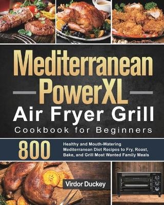 Mediterranean PowerXL Air Fryer Grill Cookbook for Beginners - Virdor Duckey
