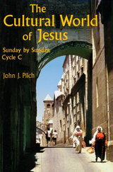 The Cultural World of Jesus: Sunday by Sunday, Cycle C - John J. Pilch