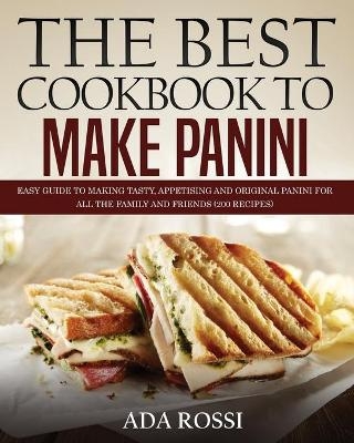 The Best Cookbook to Make Panini - Ada Rossi