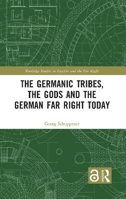 The Germanic Tribes, the Gods and the German Far Right Today - Georg Schuppener