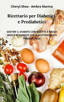 Ricettario per diabetici e Prediabetici - Alba Marina, Cheryl Shea