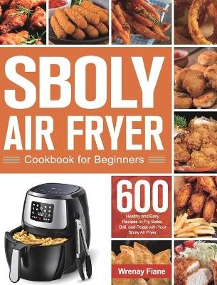 Sboly Air Fryer Cookbook for Beginners - Wrenay Fiane