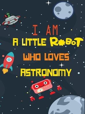 I am a little robot who loves astronaut - Davide Ciuti