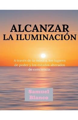 Alcanzar la iluminación - Samuel Blanco