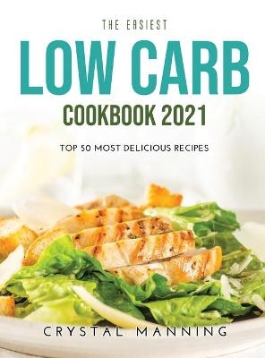 The Easiest Low Carb Cookbook 2021 - Crystal Manning