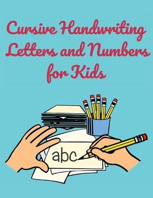 Cursive Handwriting Letters and Numbers for Kids - Dale Loxley