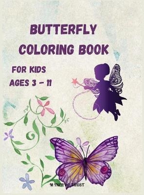 Butterfly Coloring Book for Kids Ages 3 - 11 - Minerva Frost