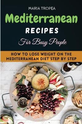 The Mediterranean Recipes for Beginners 2021 - Maria Tropea