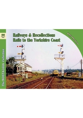 Railway & Recollections 86 Rails to the Yorkshire Coast - Phil Horton