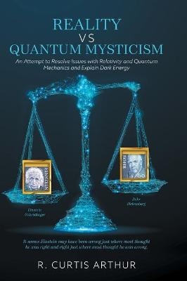 Reality vs Quantum Mysticism - R Curtis Arthur