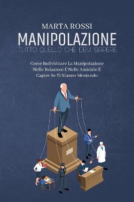 Manipolazione, Tutto Quello Che Devi Sapere - Marta Rossi