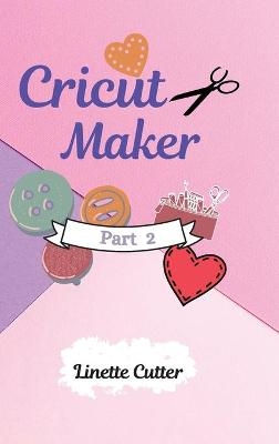 Cricut Maker for Beginners - Linette Cutter