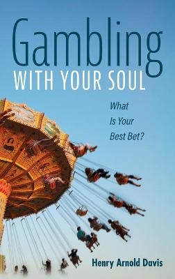 Gambling With Your Soul - Henry Arnold Davis