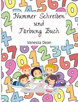 Nummer Schreiben und F�rbung Buch f�r Vorschule-Kindergarten - Vanessa Smith