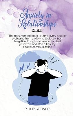 Anxiety in Relationships Bible - Philip Steiner