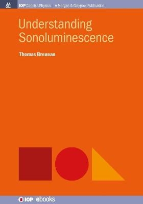 Understanding Sonoluminescence - Thomas Brennan