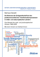 Die Relevanz der Zivilgesellschaft bei den postkommunistischen Transformationsprozessen in mittel- und osteuropäischen Ländern - Mykhaylo Banakh