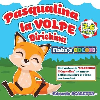 Pasqualina la Volpe Birichina - Fiaba a colori per bambini - Edoardo Scaletta