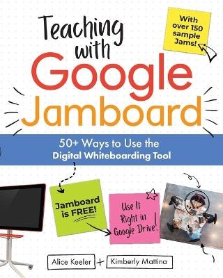 Teaching with Google Jamboard - Alice Keeler, Kimberly Mattina