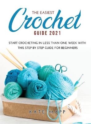 The Easiest Crochet Guide 2021 - Kate Mapp