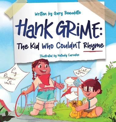Hank Grime The Kid Who Couldn't Rhyme - Gary Beaudette