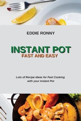 Instant Pot Fast and Easy - Eddie Ronny