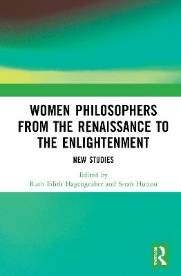 Women Philosophers from the Renaissance to the Enlightenment - 