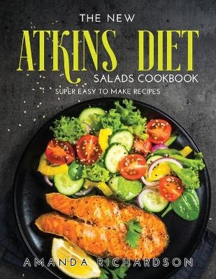 The New Atkins Diet Salads Cookbook - Amanda Richardson