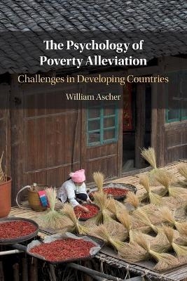 The Psychology of Poverty Alleviation - William Ascher
