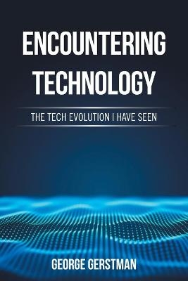 Encountering Technology - George Gerstman